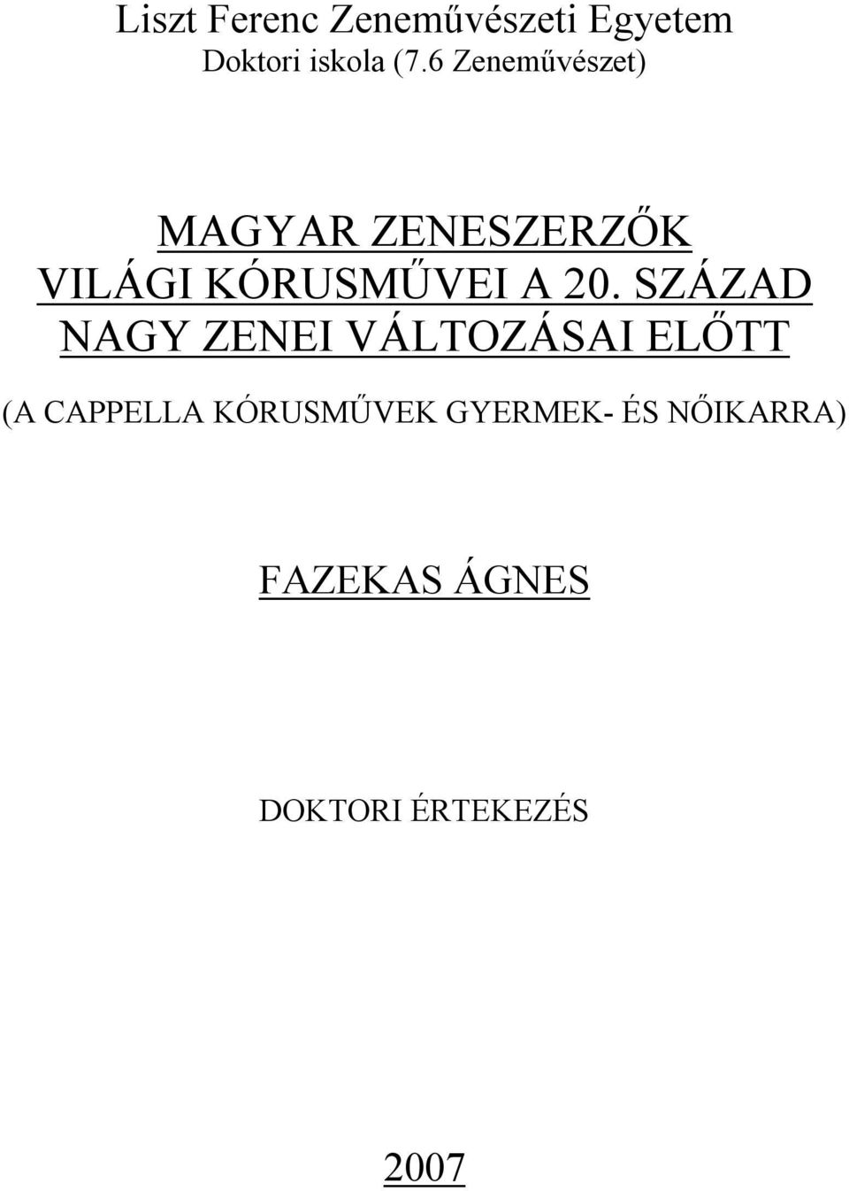 20. SZÁZAD NAGY ZENEI VÁLTOZÁSAI ELŐTT (A CAPPELLA