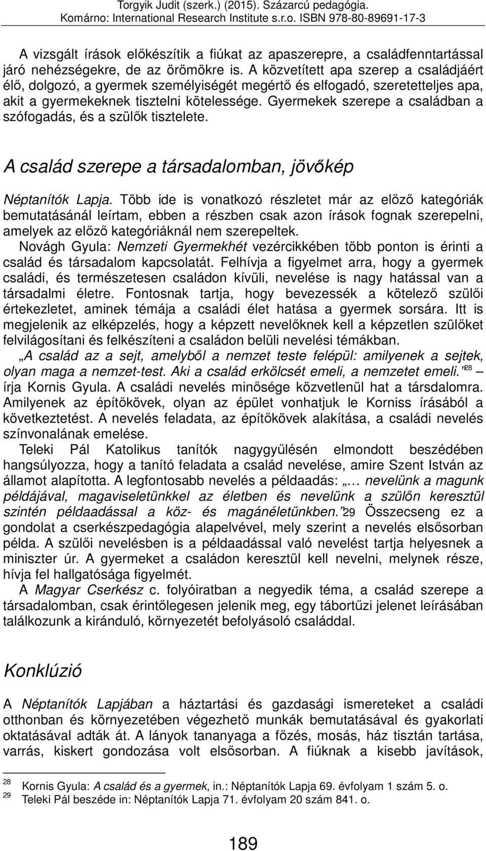 Gyermekek szerepe a családban a szófogadás, és a szülők tisztelete. A család szerepe a társadalomban, jövőkép Néptanítók Lapja.