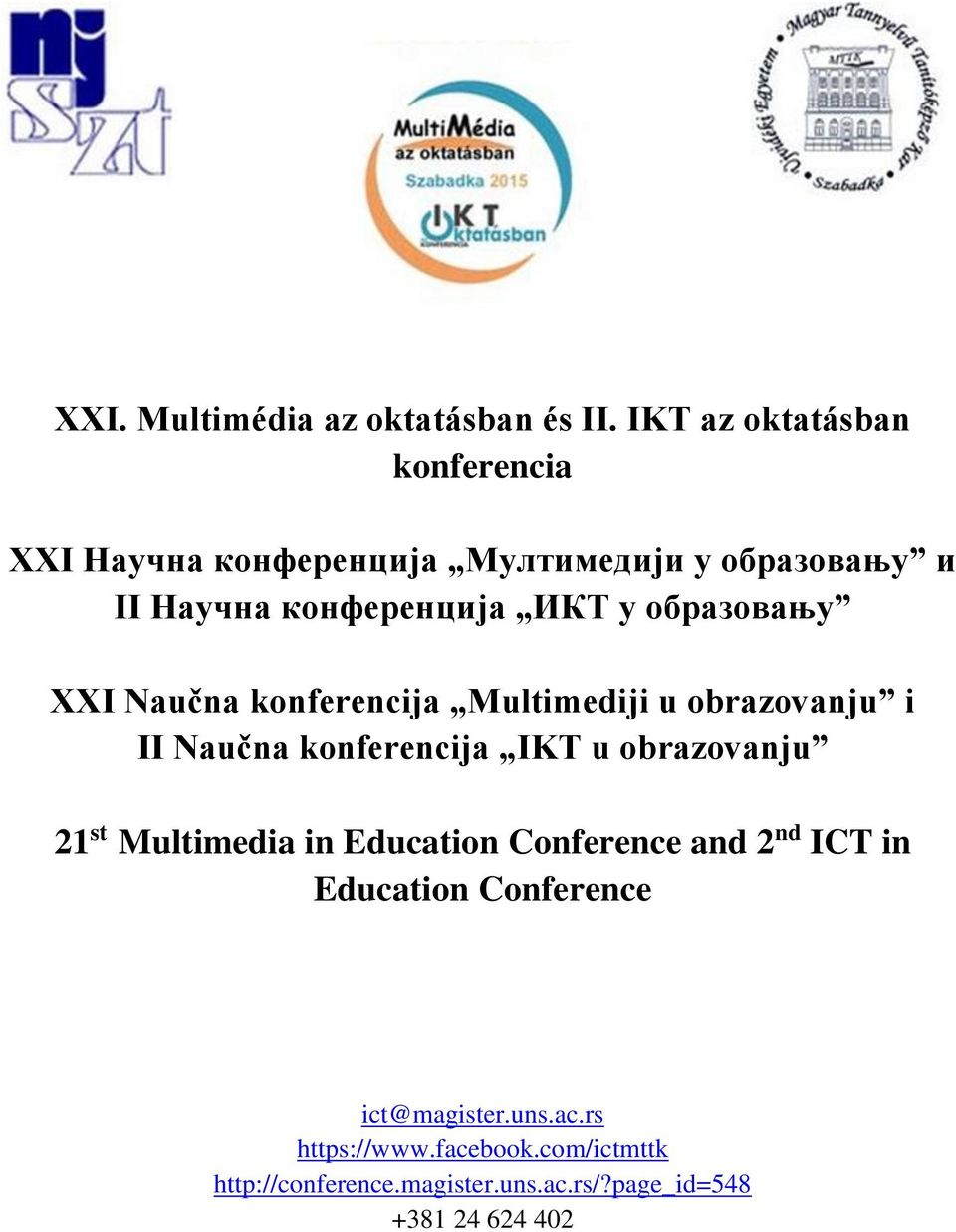 образовању XXI Naučna konferencija Multimediji u obrazovanju i II Naučna konferencija IKT u obrazovanju 21 st