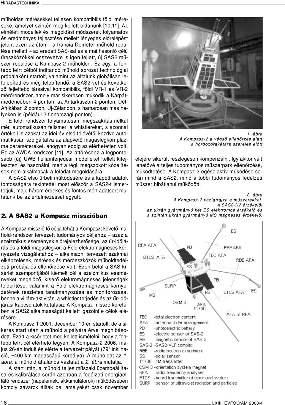 hasonló célú ûreszközökkel összevetve is igen fejlett, új SAS2 mûszer repülése a Kompasz-2 mûholdon.