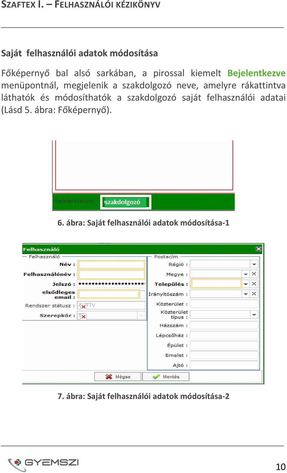 és módosíthatók a szakdolgozó saját felhasználói adatai (Lásd 5. ábra: Főképernyő). 6.