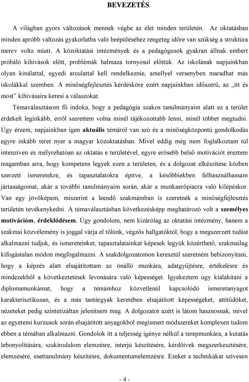 A közoktatási intézmények és a pedagógusok gyakran állnak embert próbáló kihívások előtt, problémák halmaza tornyosul előttük.