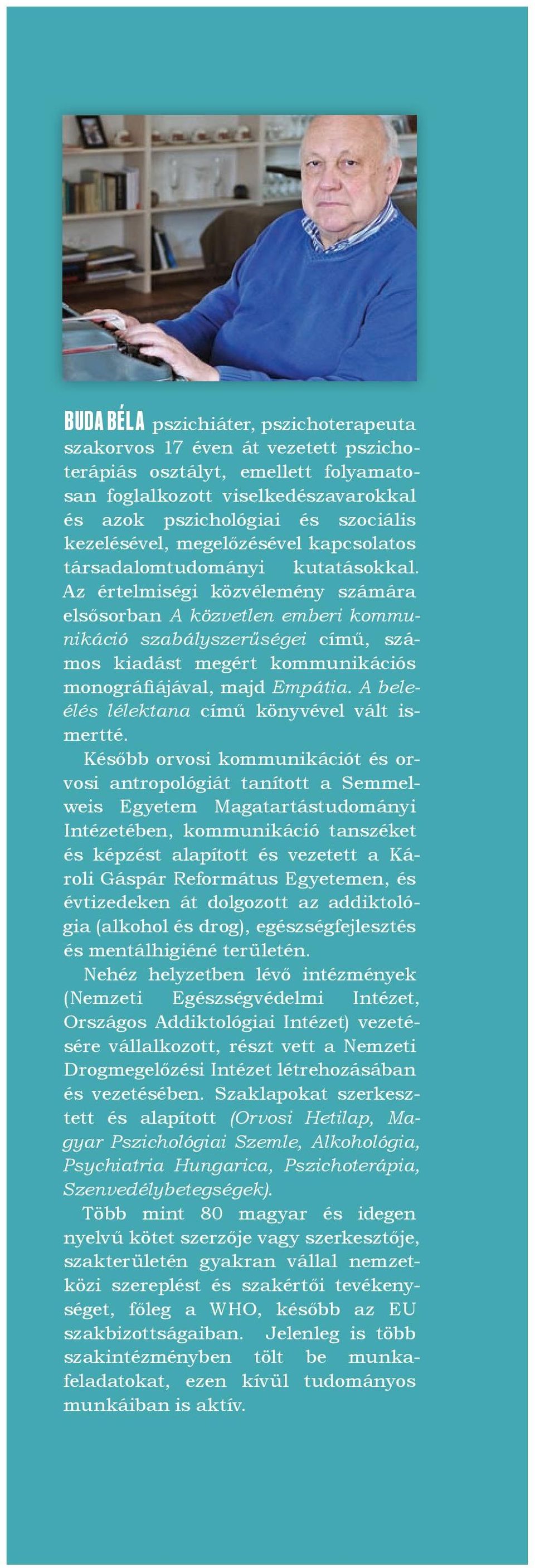 vosi antropológiát tanított a Semmelweis Egyetem Magatartástudományi és képzést alapított és vezetett a Károli Gáspár Református Egyetemen, és évtizedeken át dolgozott az addiktoló- és