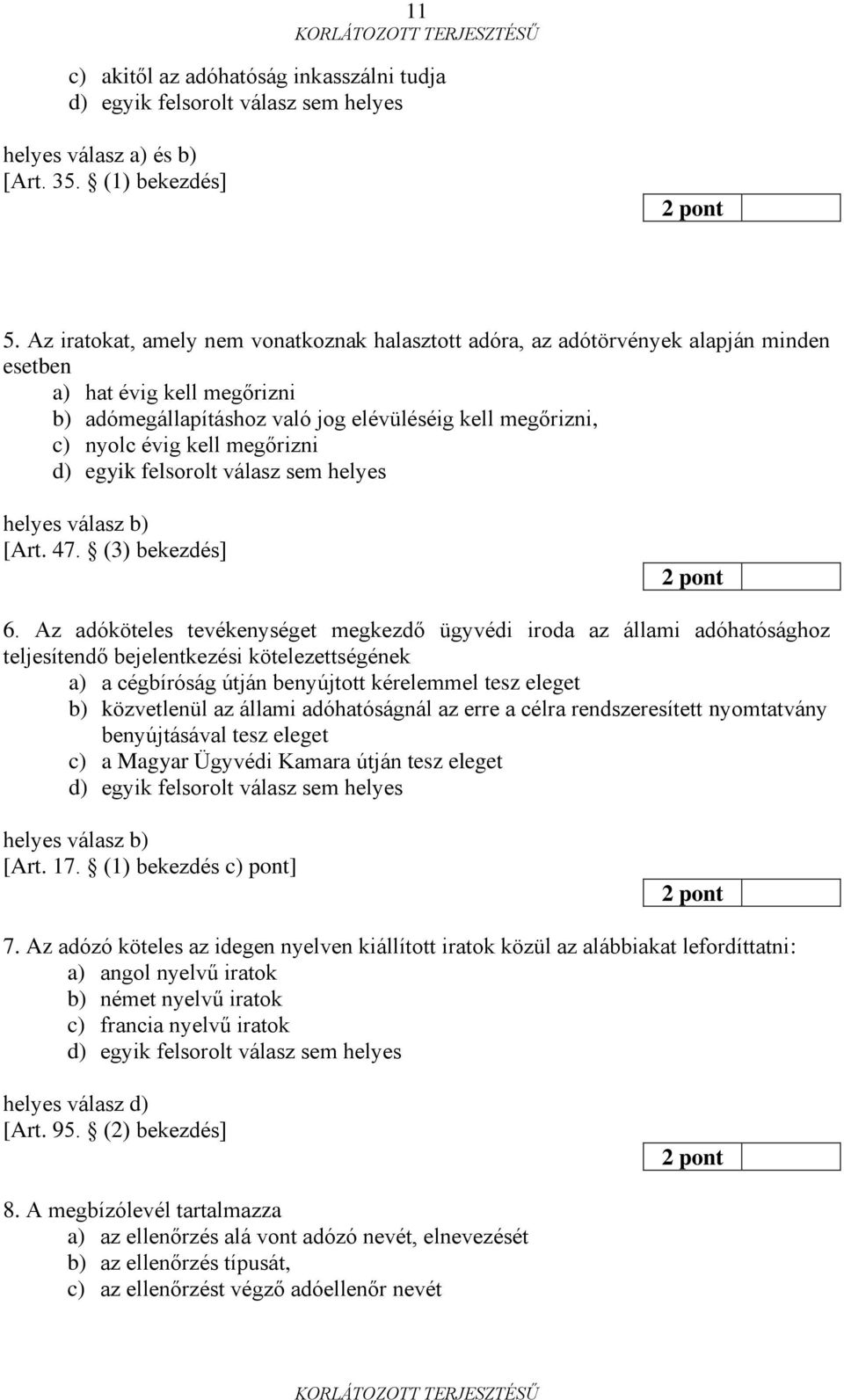 megőrizni helyes válasz b) [Art. 47. (3) bekezdés] 6.