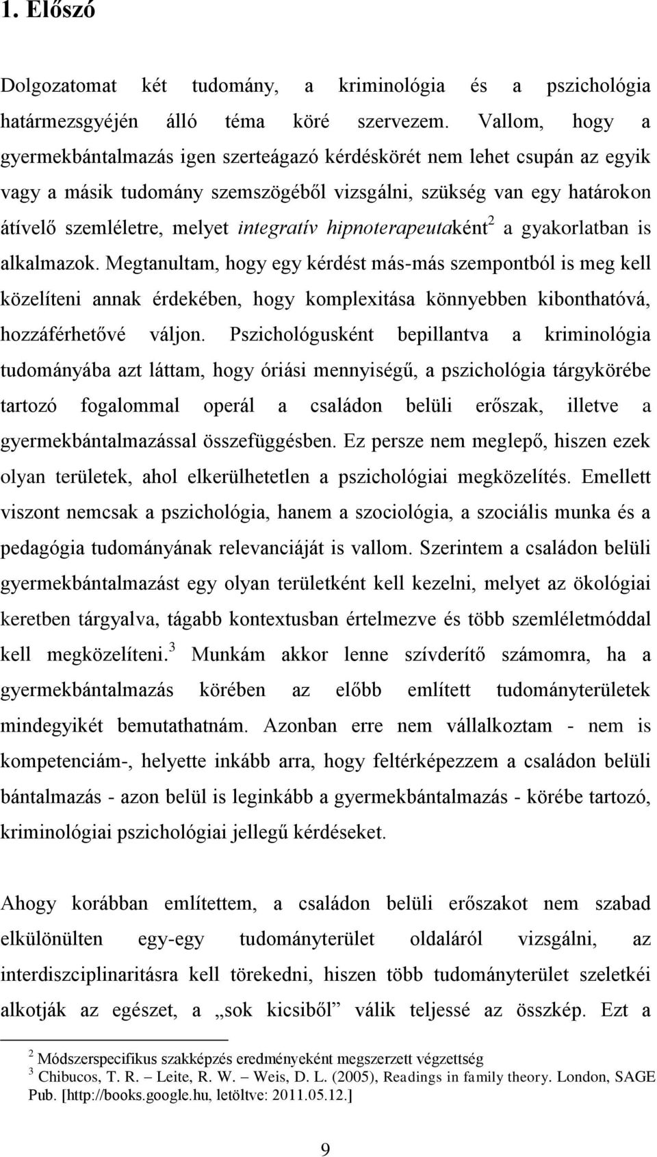 hipnoterapeutaként 2 a gyakorlatban is alkalmazok.