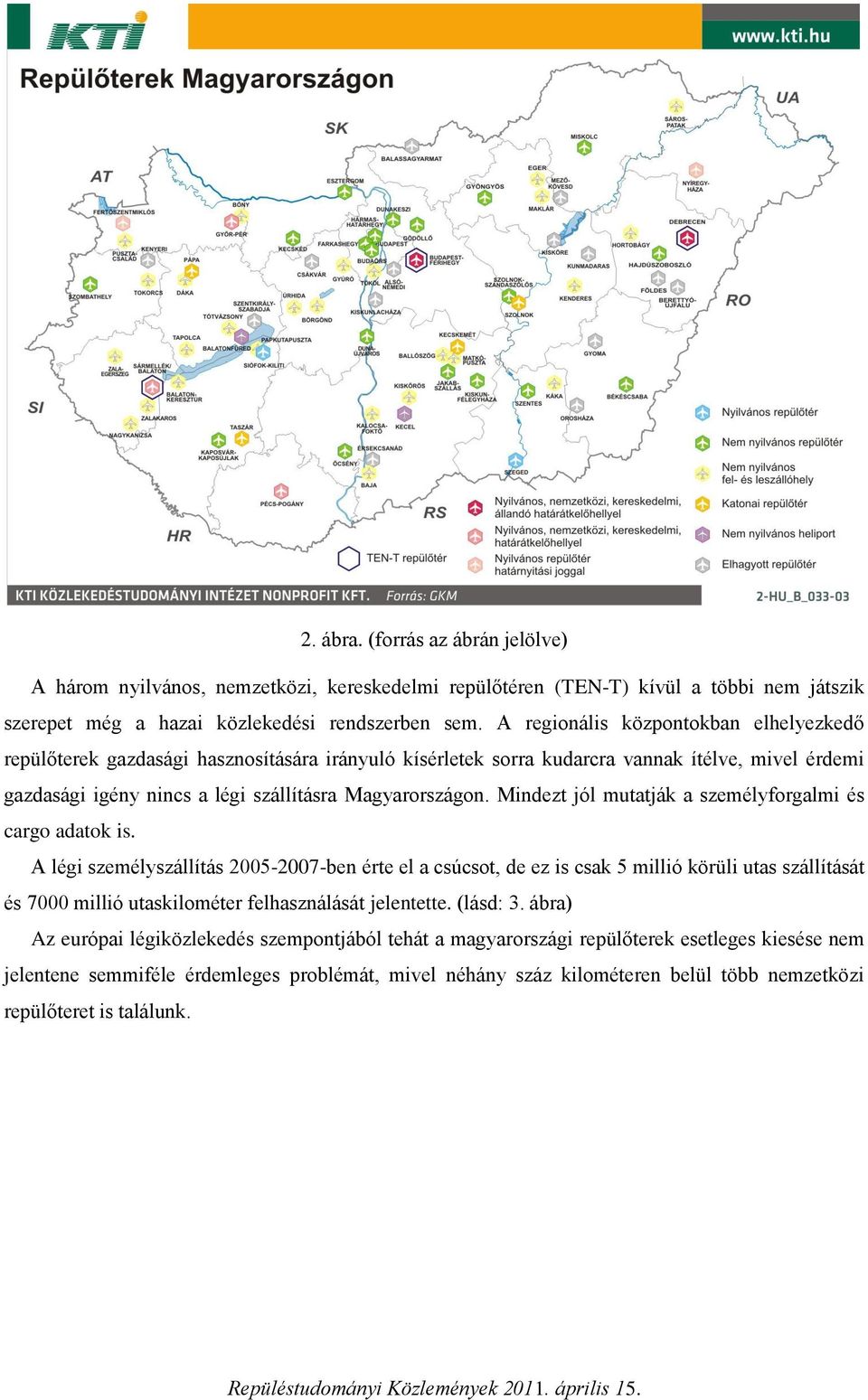 Mindezt jól mutatják a személyforgalmi és cargo adatok is.