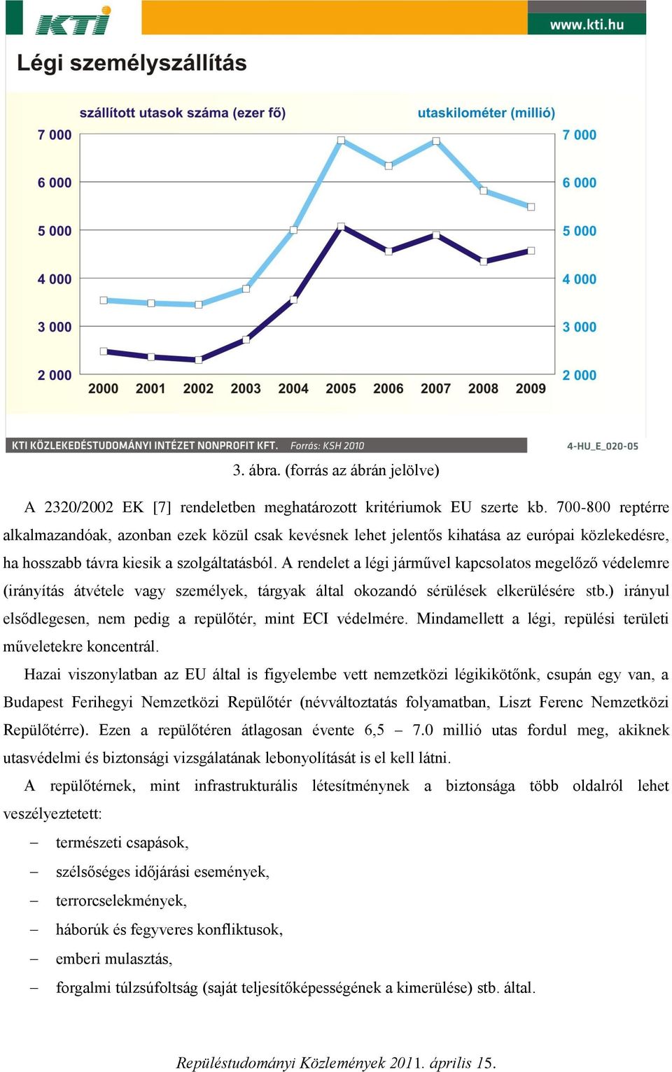 A rendelet a légi járművel kapcsolatos megelőző védelemre (irányítás átvétele vagy személyek, tárgyak által okozandó sérülések elkerülésére stb.