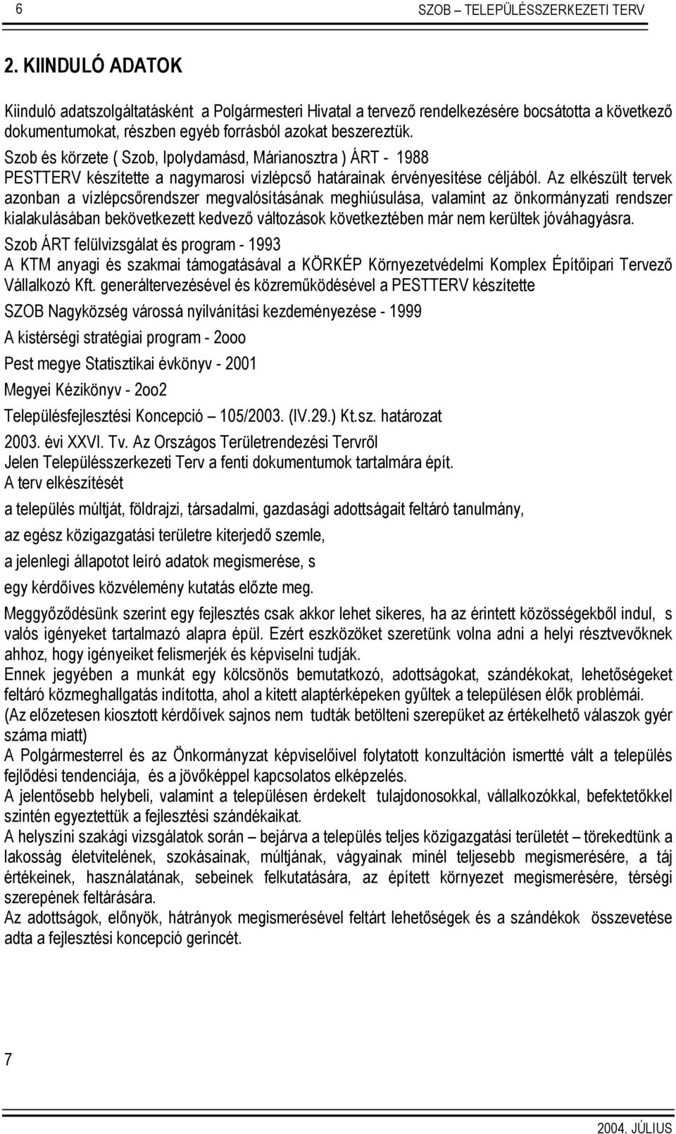 Szob és körzete ( Szob, Ipolydamásd, Márianosztra ) ÁRT - 1988 PESTTERV készítette a nagymarosi vízlépcső határainak érvényesítése céljából.