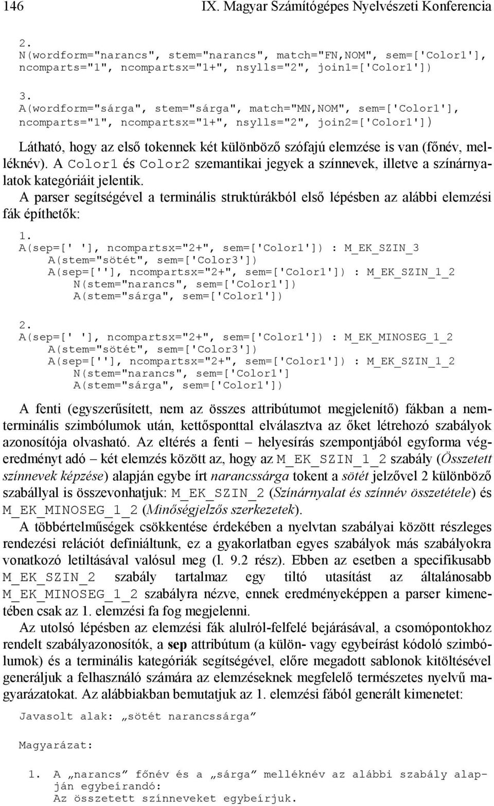 (főnév, melléknév). A Color1 és Color2 szemantikai jegyek a színnevek, illetve a színárnyalatok kategóriáit jelentik.