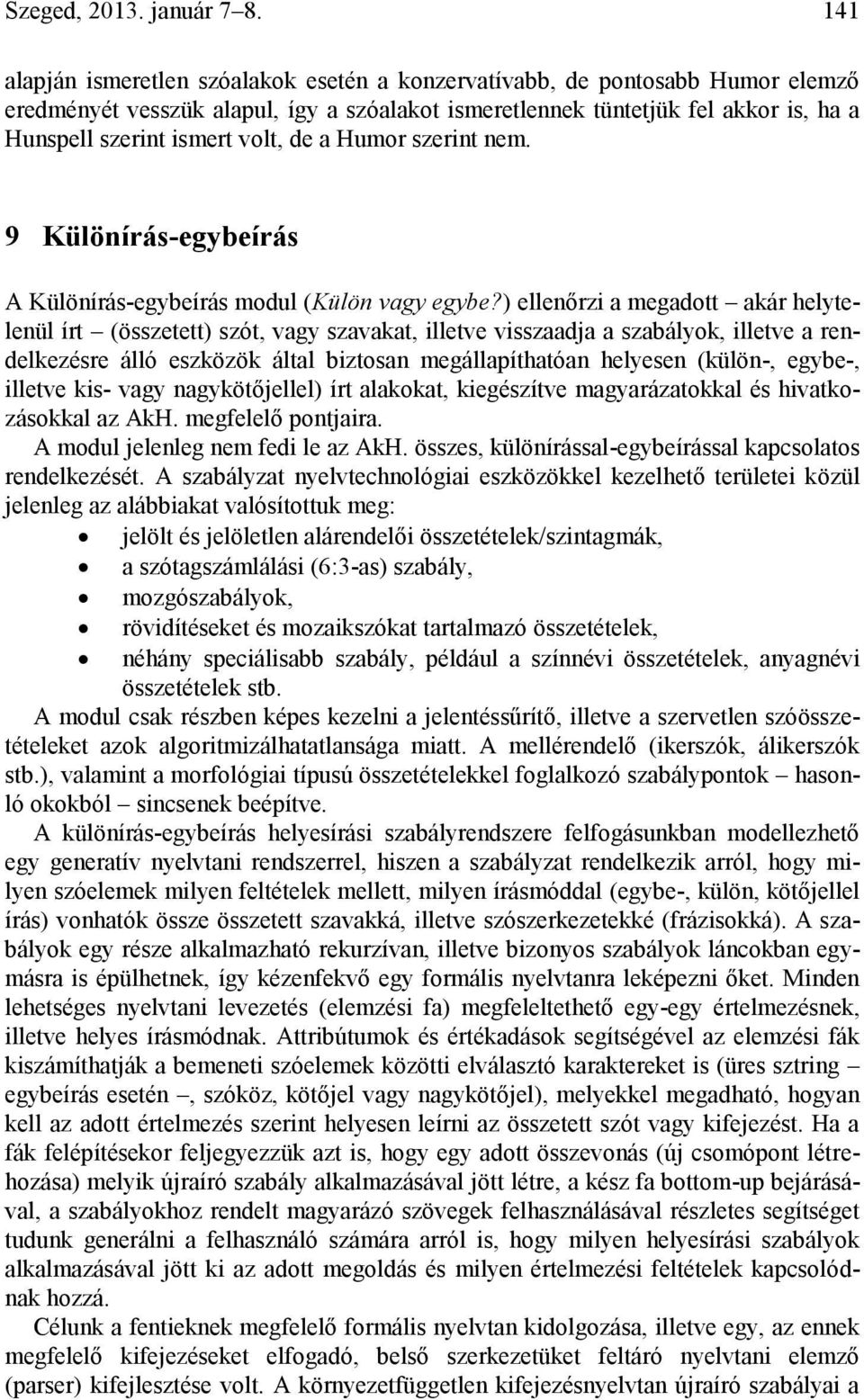 de a Humor szerint nem. 9 Különírás-egybeírás A Különírás-egybeírás modul (Külön vagy egybe?