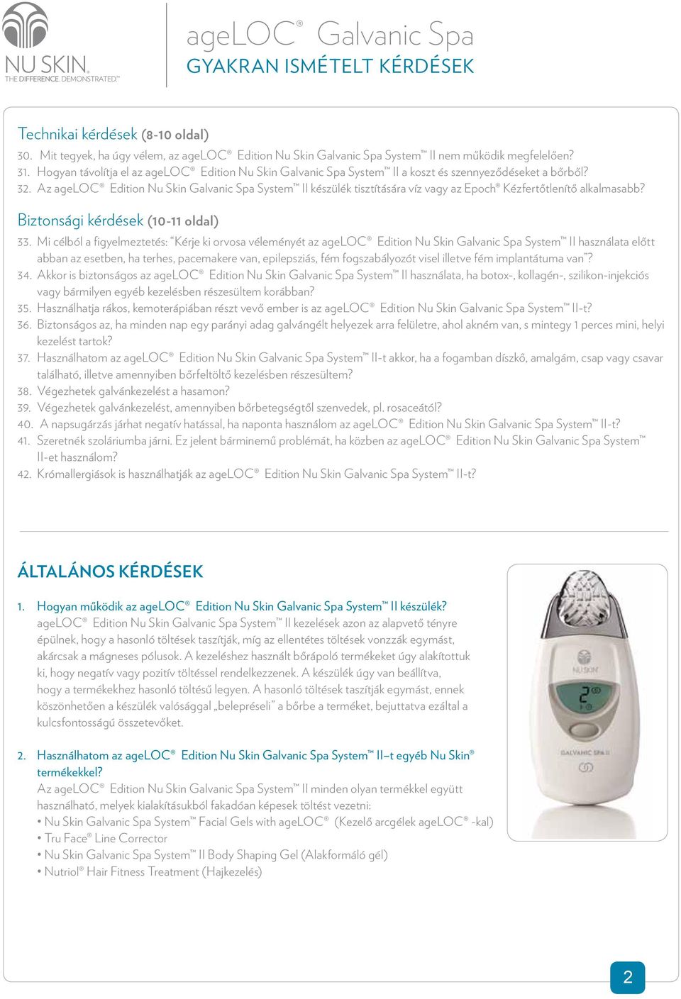 Az ageloc Edition Nu Skin Galvanic Spa System II készülék tisztítására víz vagy az Epoch Kézfertőtlenítő alkalmasabb? Biztonsági kérdések (10-11 oldal) 33.