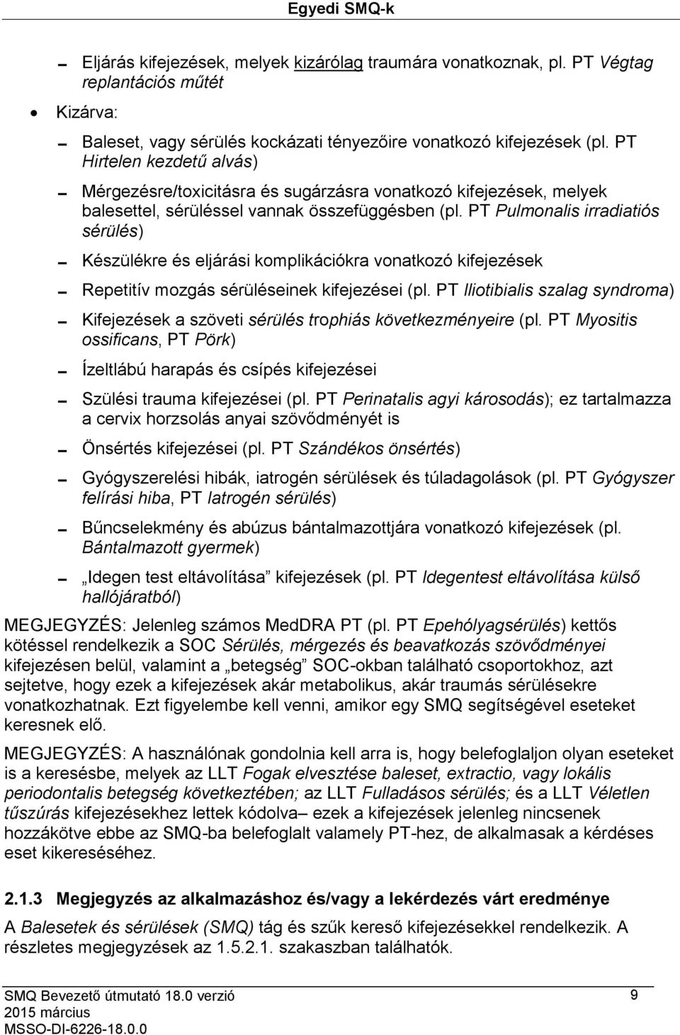 PT Pulmonalis irradiatiós sérülés) Készülékre és eljárási komplikációkra vonatkozó kifejezések Repetitív mozgás sérüléseinek kifejezései (pl.