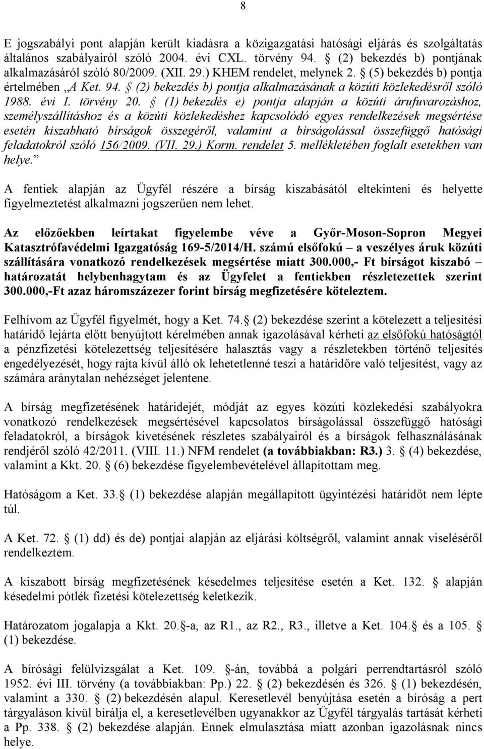 (2) bekezdés b) pontja alkalmazásának a közúti közlekedésről szóló 1988. évi I. törvény 20.