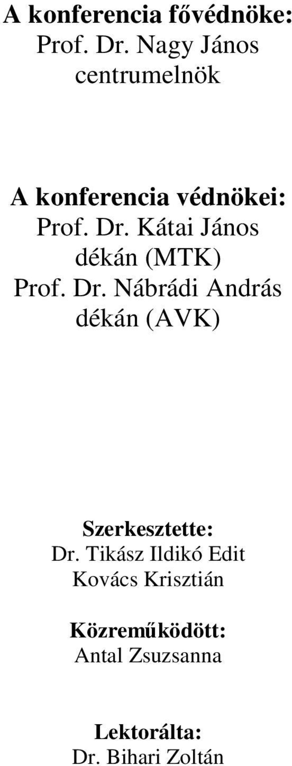 Kátai János dékán (MTK) Prof. Dr.