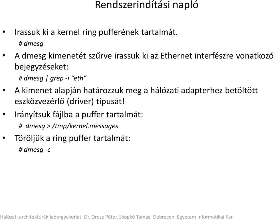 dmesg grep -i eth A kimenet alapján határozzuk meg a hálózati adapterhez betöltött eszközvezérlő