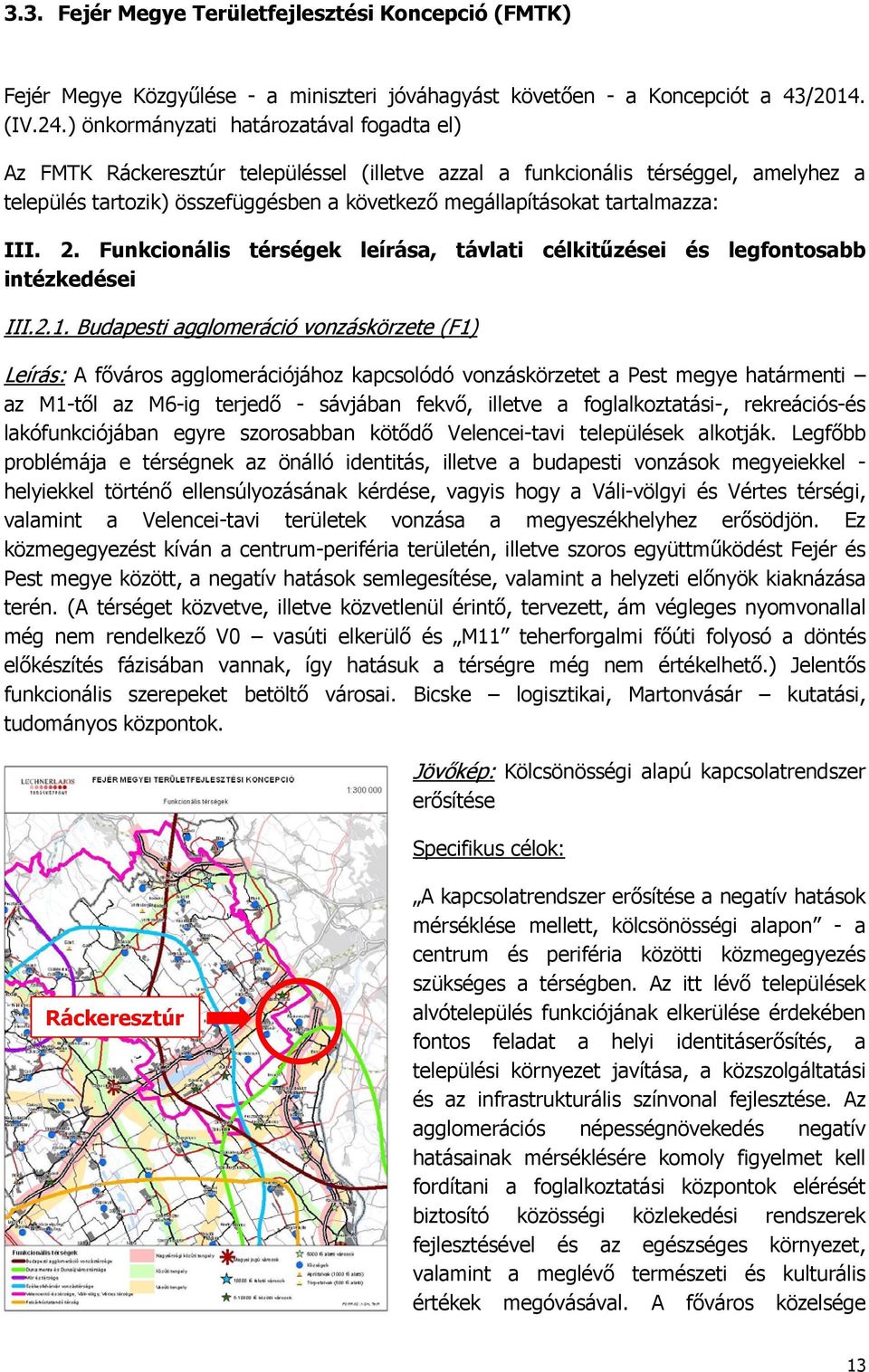 tartalmazza: III. 2. Funkcionális térségek leírása, távlati célkitűzései és legfontosabb intézkedései III.2.1.