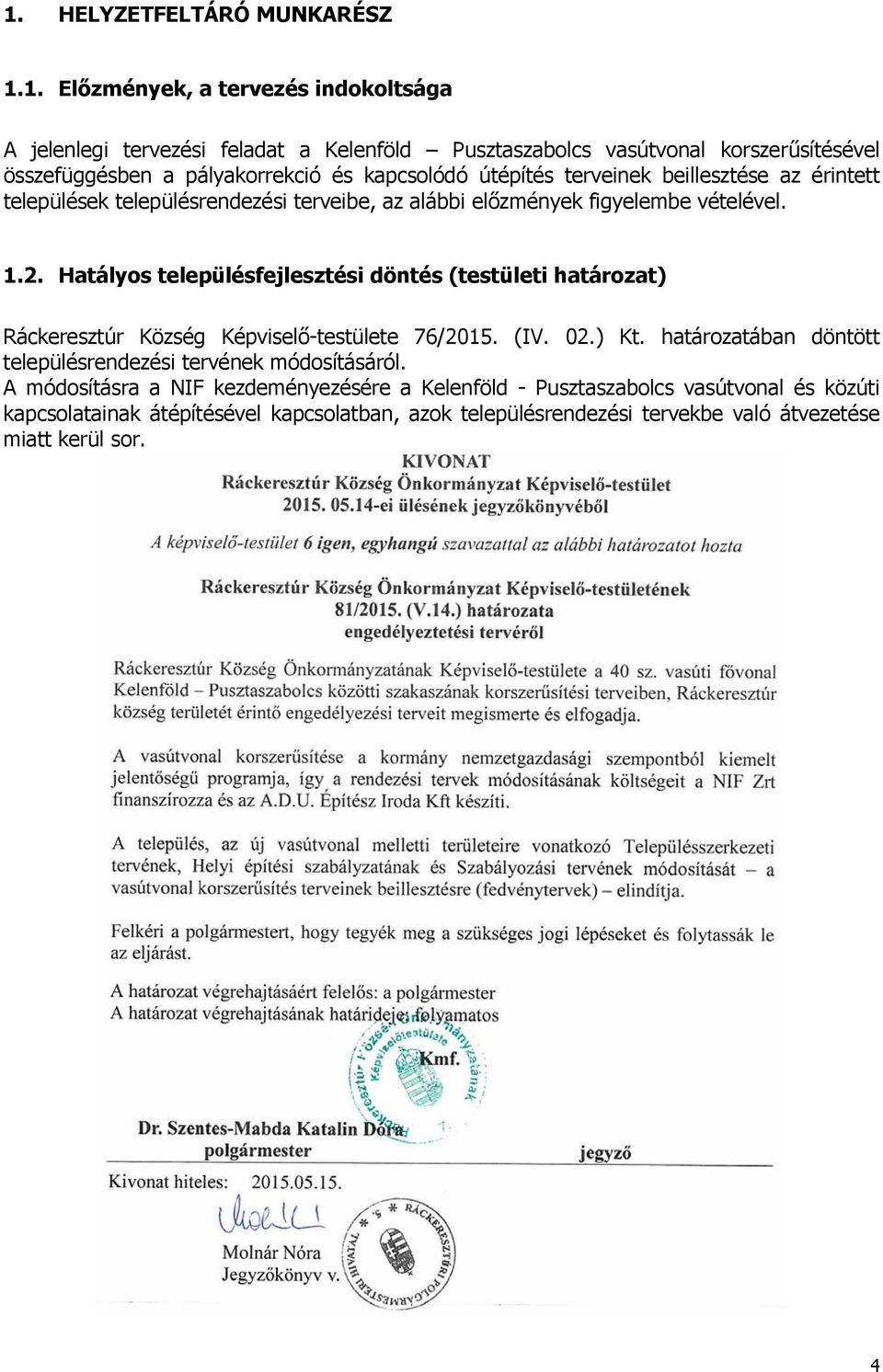 Hatályos településfejlesztési döntés (testületi határozat) Ráckeresztúr Község Képviselő-testülete 76/2015. (IV. 02.) Kt.