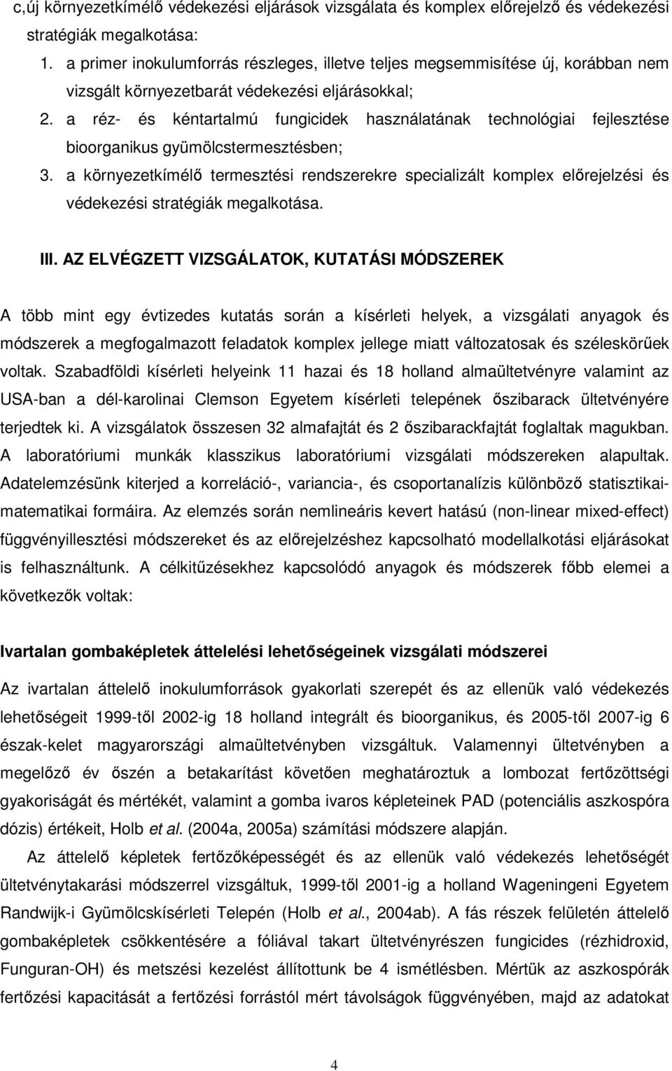 a réz- és kéntartalmú fungicidek használatának technológiai fejlesztése bioorganikus gyümölcstermesztésben; 3.