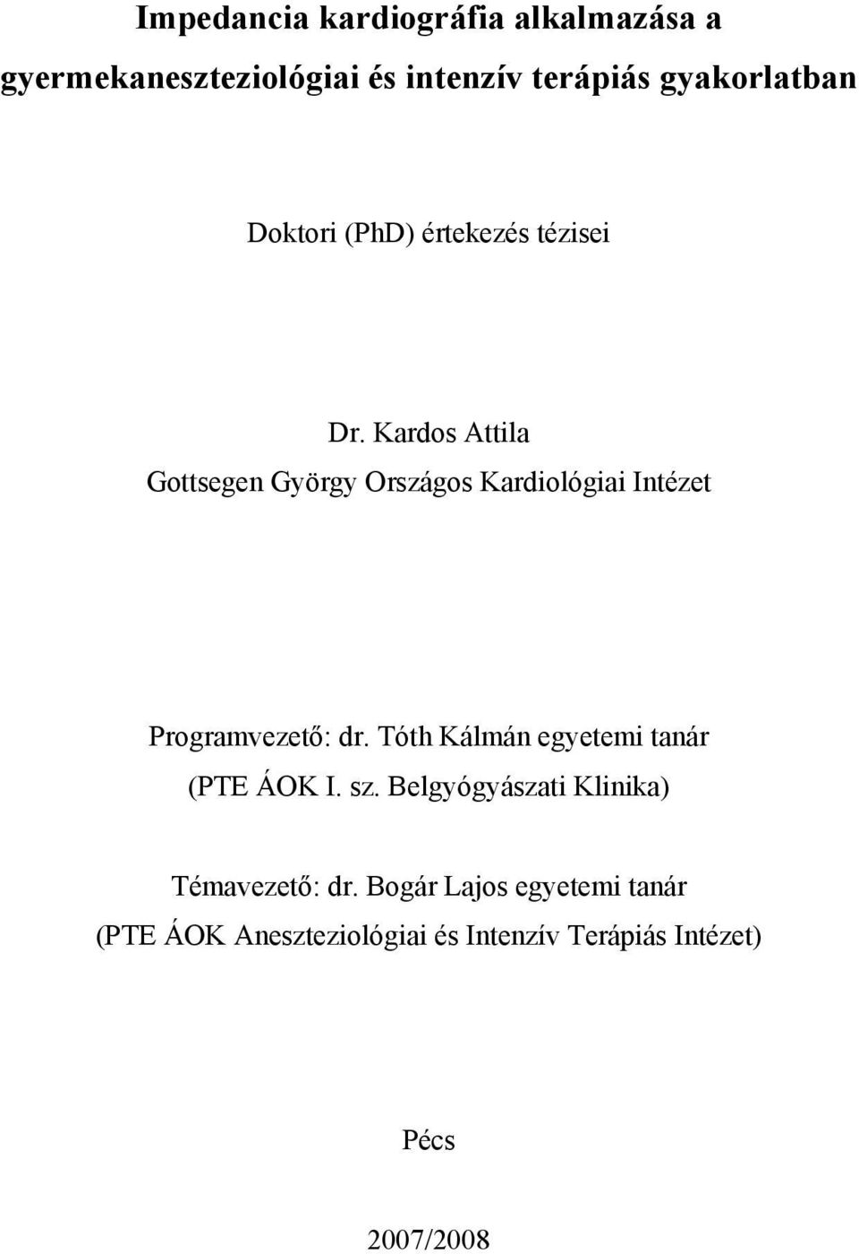 Kardos Attila Gottsegen György Országos Kardiológiai Intézet Programvezető: dr.