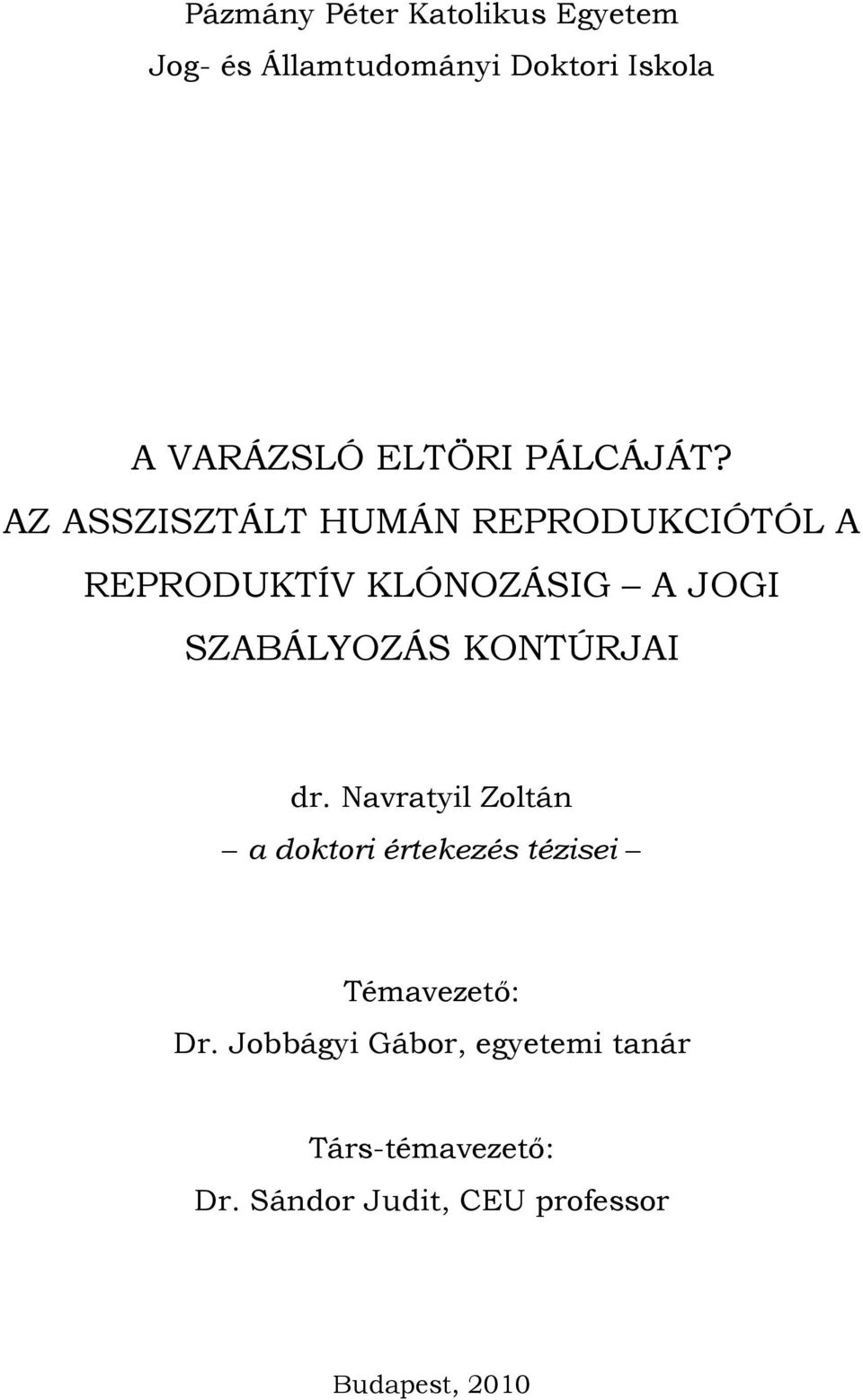 AZ ASSZISZTÁLT HUMÁN REPRODUKCIÓTÓL A REPRODUKTÍV KLÓNOZÁSIG A JOGI SZABÁLYOZÁS