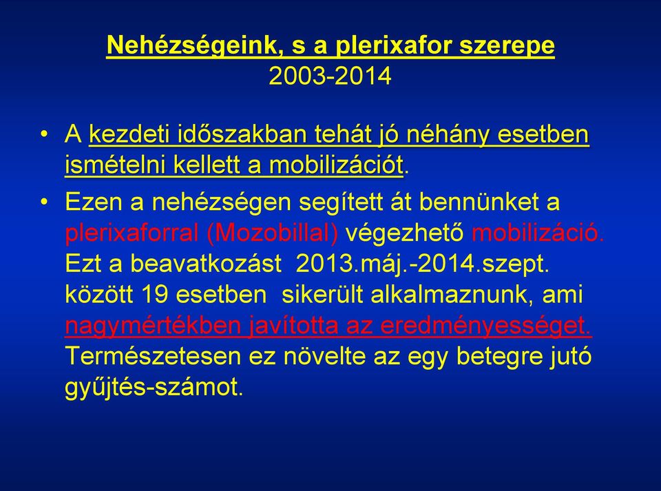 Ezen a nehézségen segített át bennünket a plerixaforral (Mozobillal) végezhető mobilizáció.