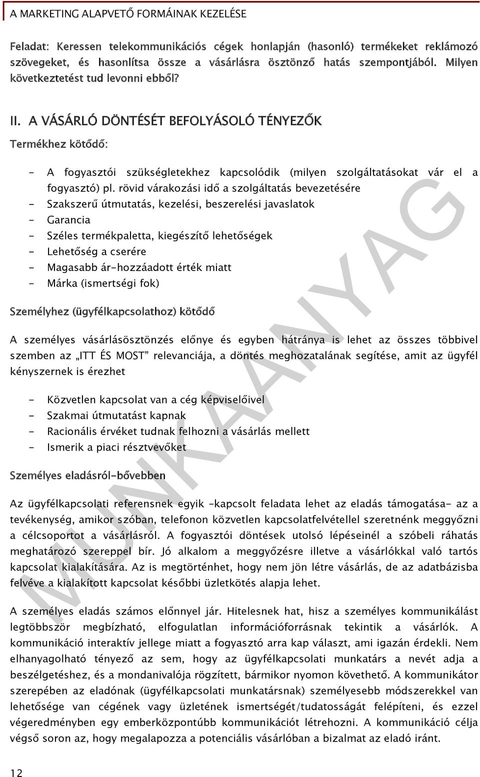 rövid várakozási idő a szolgáltatás bevezetésére - Szakszerű útmutatás, kezelési, beszerelési javaslatok - Garancia - Széles termékpaletta, kiegészítő lehetőségek - Lehetőség a cserére - Magasabb