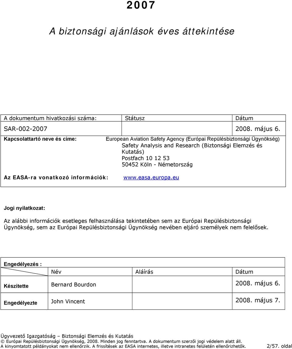 12 53 50452 Köln - Németország Az EASA-ra vonatkozó információk: www.easa.europa.