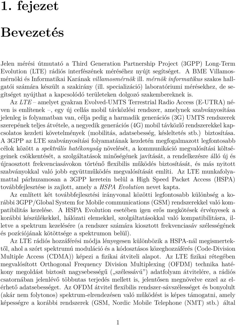 specializáció) laboratóriumi mérésekhez, de segítséget nyújthat a kapcsolódó területeken dolgozó szakembereknek is.