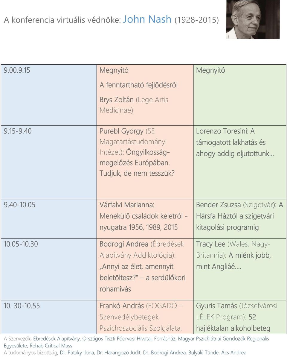 30 Bodrogi Andrea (Ébredések Alapítvány Addiktológia): Annyi az élet, amennyit beletöltesz? a serdülőkori rohamivás 10. 30-10.