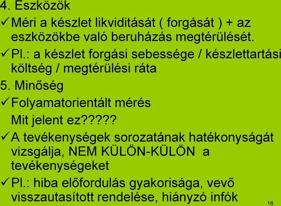 Minőség Folyamatorientált mérés Mit jelent ez?