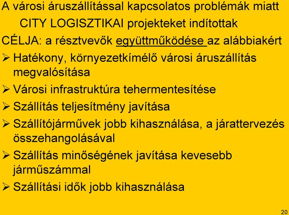 infrastruktúra tehermentesítése Szállítás teljesítmény javítása Szállítójárművek jobb kihasználása, a