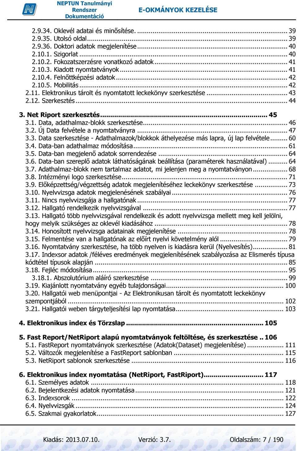 .. 46 3.2. Új Data felvétele a nyomtatványra... 47 3.3. Data szerkesztése - Adathalmazok/blokkok áthelyezése más lapra, új lap felvétele... 60 3.4. Data-ban adathalmaz módosítása... 61 3.5.