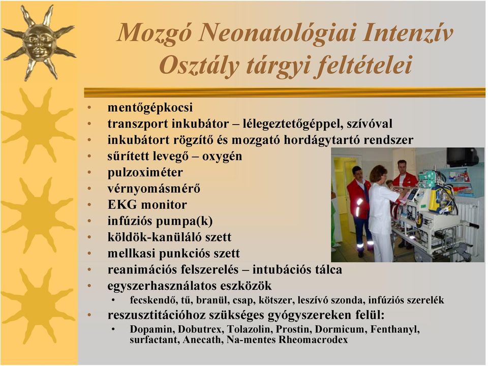 reanimációs felszerelés intubációs tálca egyszerhasználatos eszközök fecskendő, tű, branül, csap, kötszer, leszívó szonda, infúziós szerelék