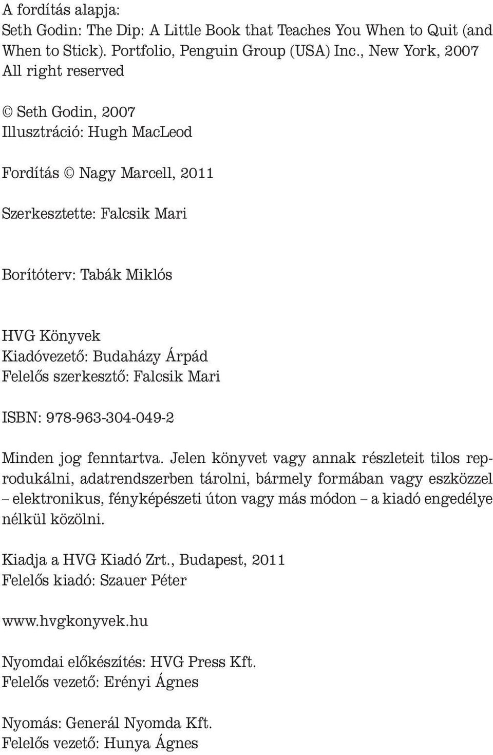 Árpád Felelôs szerkesztô: Falcsik Mari ISBN: 978-963-304-049-2 Minden jog fenntartva.