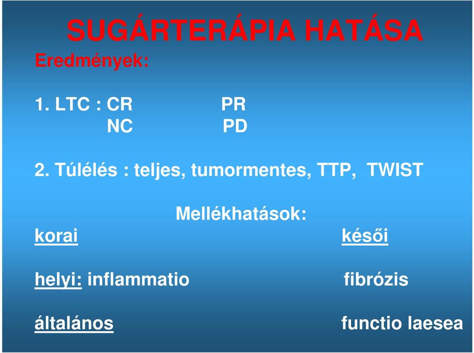 Túlélés : teljes, tumormentes, TTP, TWIST