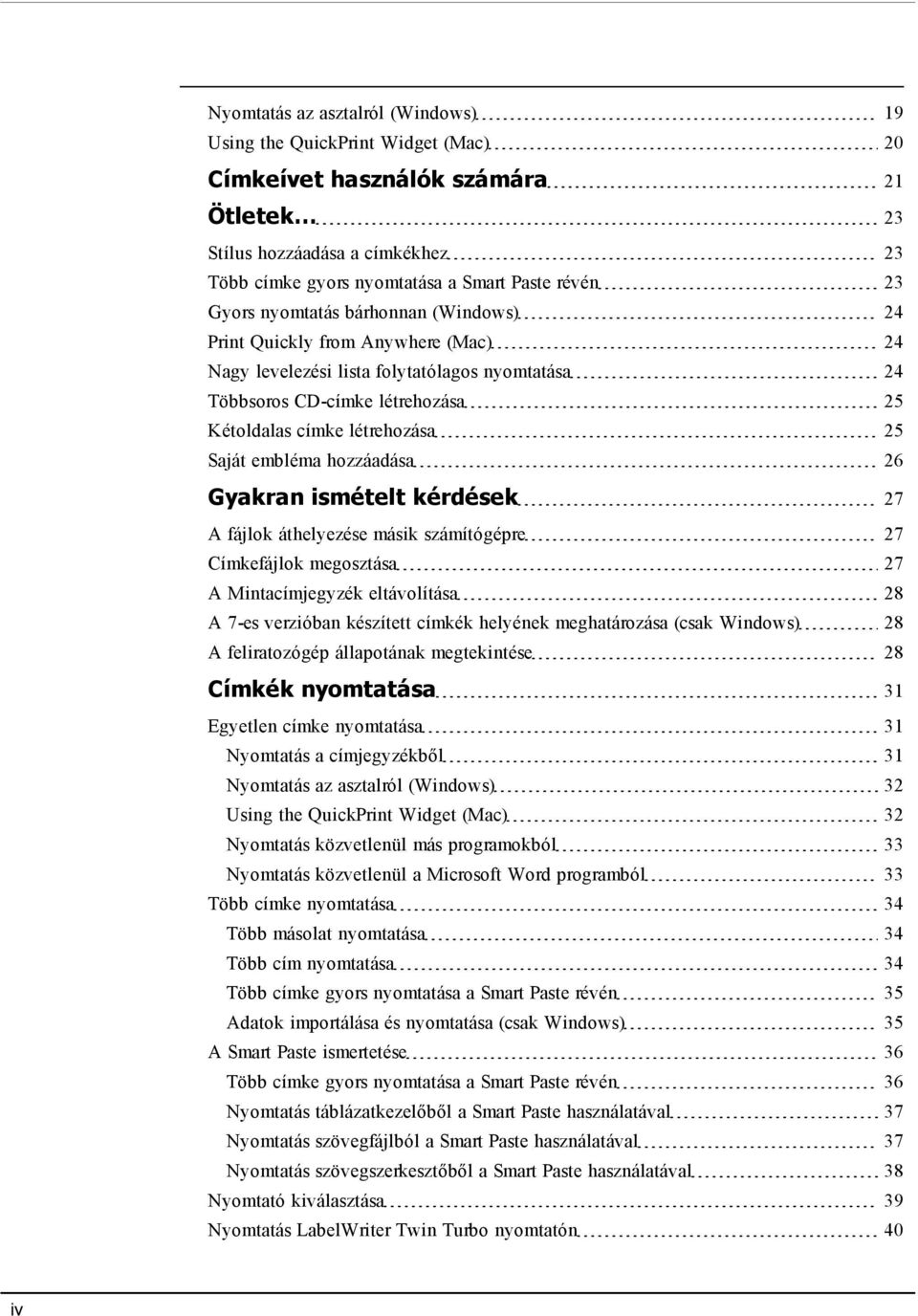 embléma hozzáadása 26 Gyakran ismételt kérdések 27 A fájlok áthelyezése másik számítógépre 27 Címkefájlok megosztása 27 A Mintacímjegyzék eltávolítása 28 A 7-es verzióban készített címkék helyének