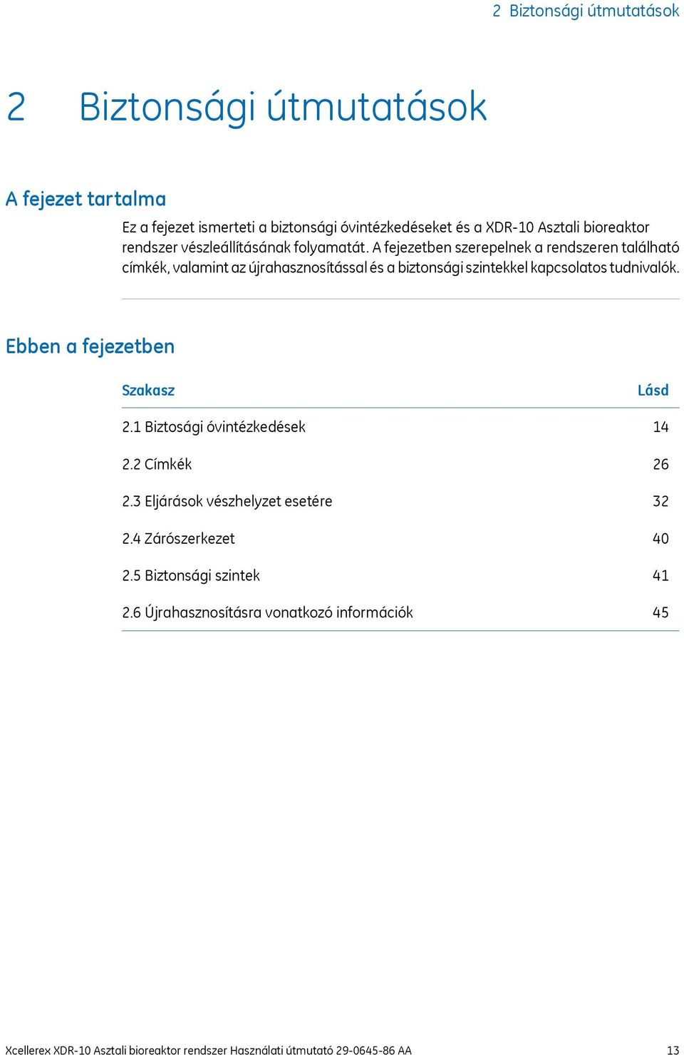 A fejezetben szerepelnek a rendszeren található címkék, valamint az újrahasznosítással és a biztonsági szintekkel kapcsolatos tudnivalók.