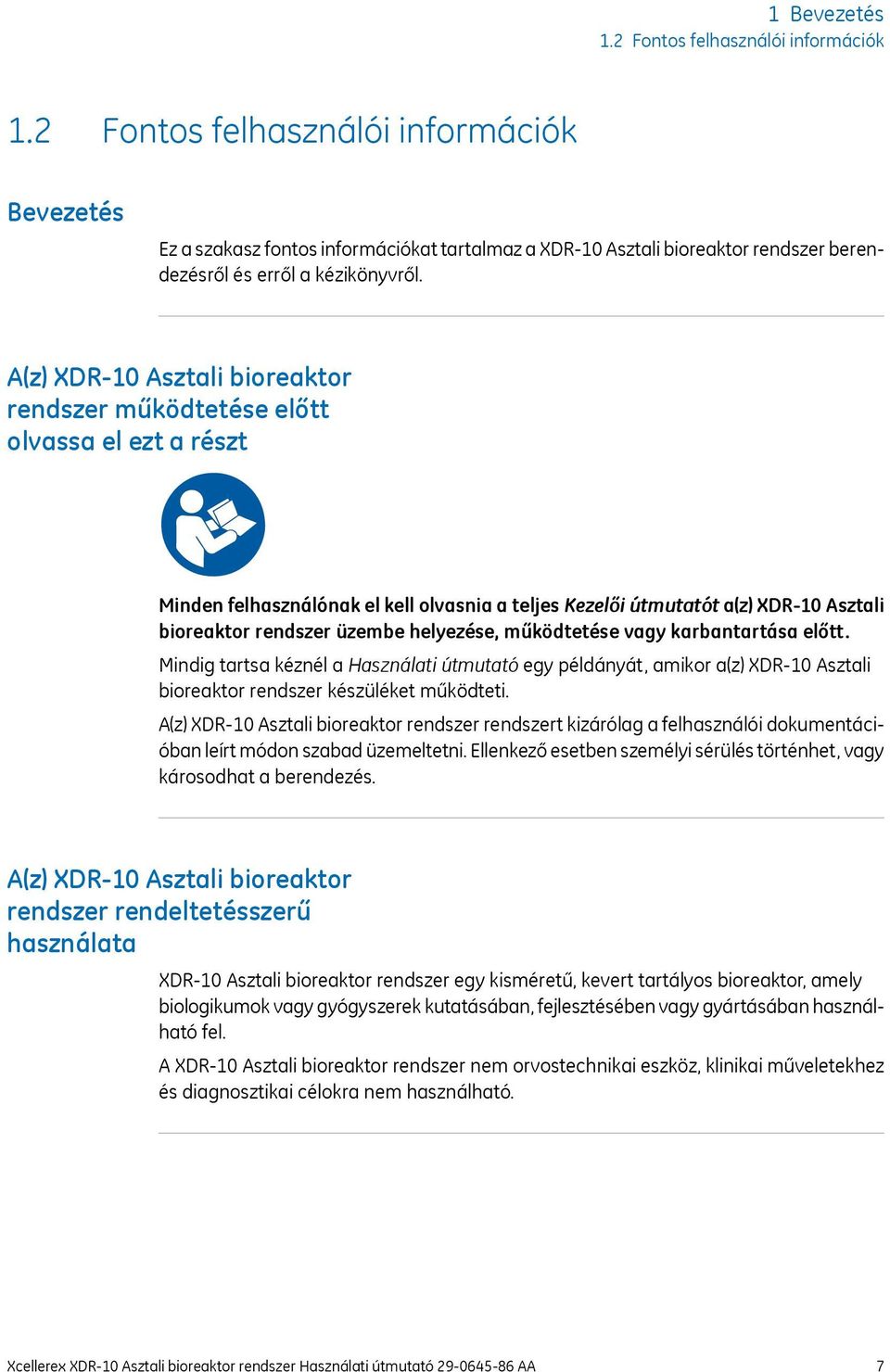 A(z) XDR-10 Asztali bioreaktor rendszer működtetése előtt olvassa el ezt a részt Minden felhasználónak el kell olvasnia a teljes Kezelői útmutatót a(z) XDR-10 Asztali bioreaktor rendszer üzembe