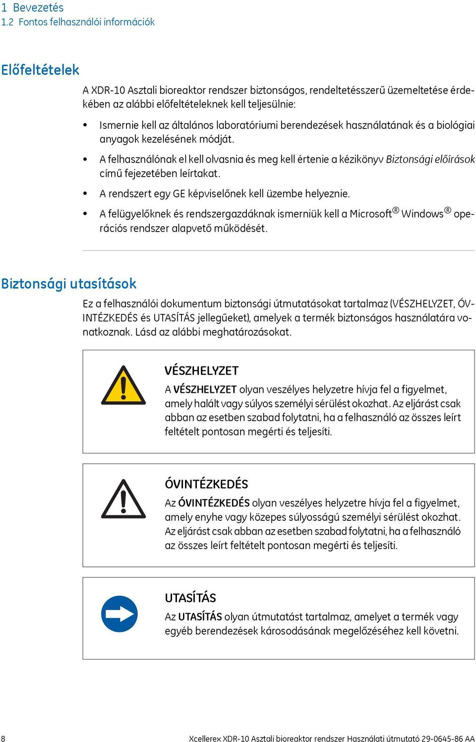 általános laboratóriumi berendezések használatának és a biológiai anyagok kezelésének módját.