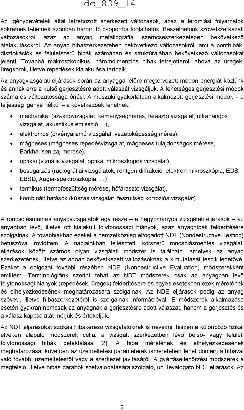 Az anyag hibaszerkezetében bekövetkező változásokról, ami a ponthibák, diszlokációk és felületszerű hibák számában és struktúrájában bekövetkező változásokat jelenti.