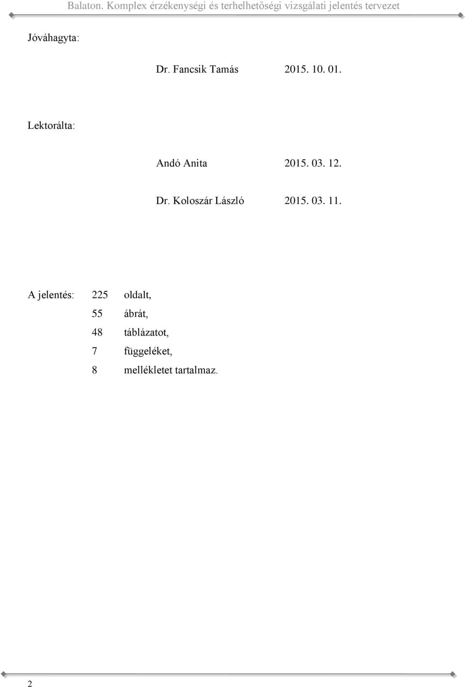 Anita 2015 03 12 Dr Koloszár László 2015 03 11 A jelentés: 225