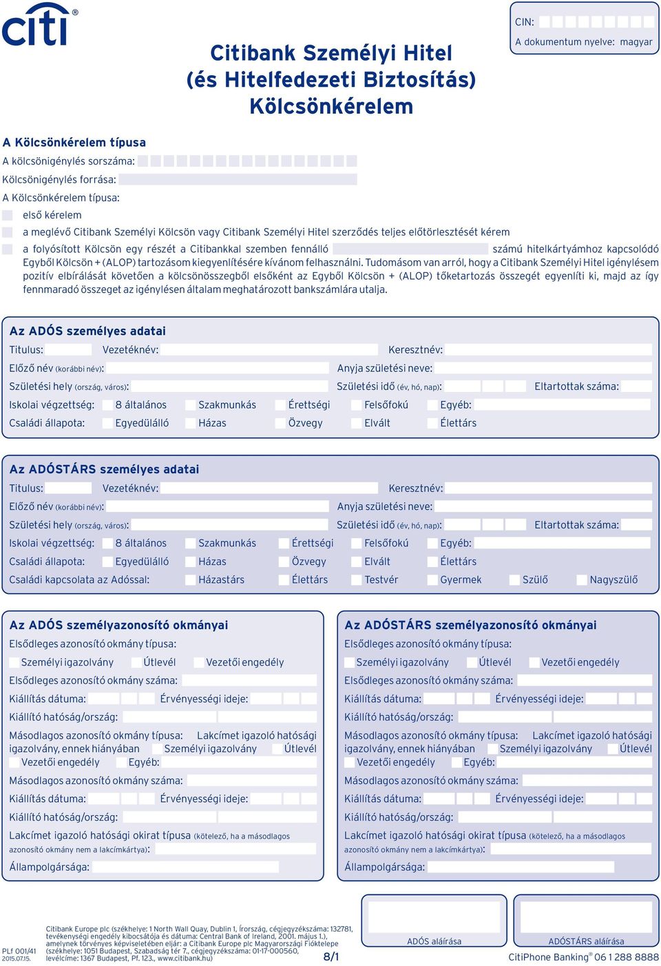 hitelkártyámhoz kapcsolódó Eyből Kölcsön + (ALOP) tartozásom kieyenlítésére kívánom felhasználni.