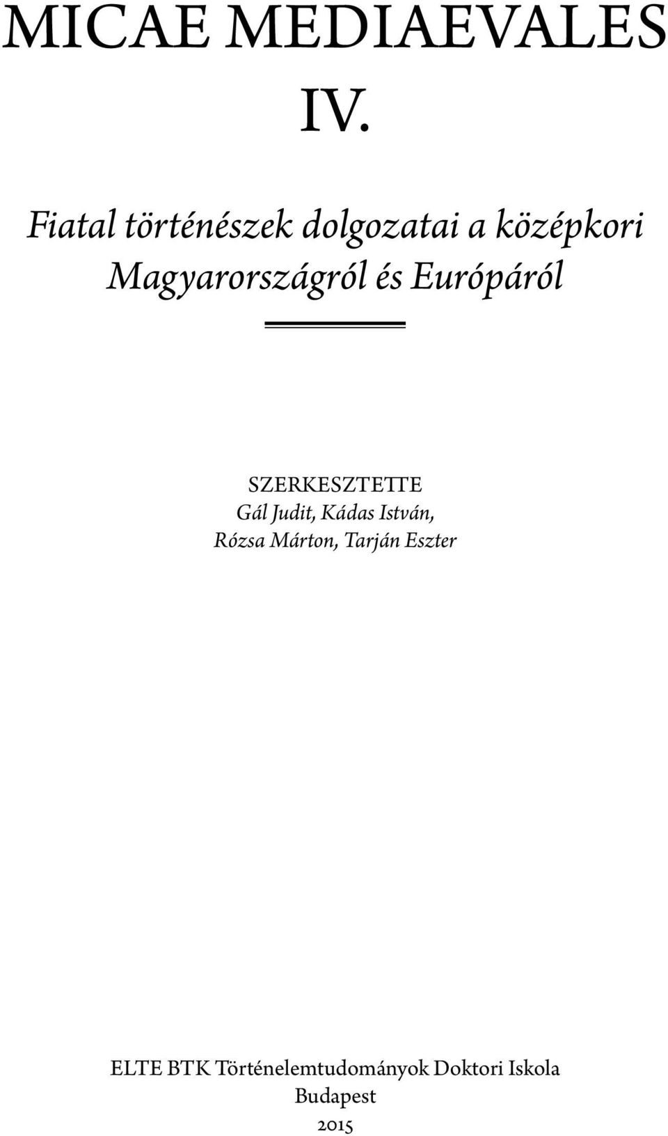 Magyarországról és Európáról Szerkesztette Gál Judit,