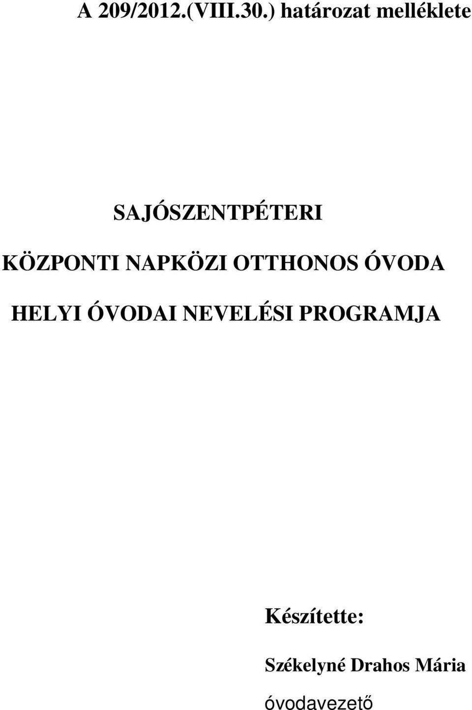 KÖZPONTI NAPKÖZI OTTHONOS ÓVODA HELYI