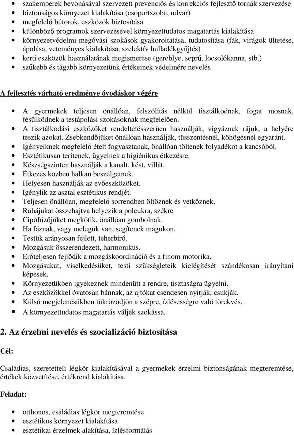 hulladékgyőjtés) kerti eszközök használatának megismerése (gereblye, seprő, locsolókanna, stb.