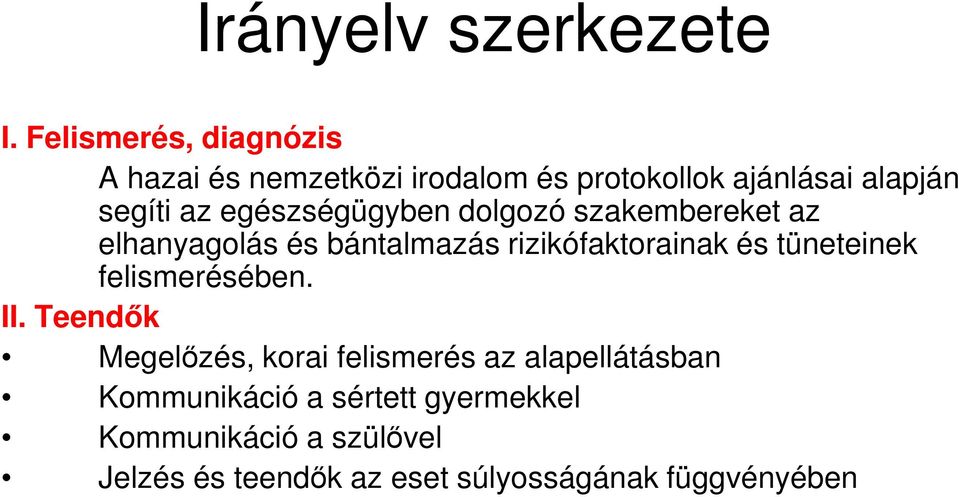 egészségügyben dolgozó szakembereket az elhanyagolás és bántalmazás rizikófaktorainak és tüneteinek