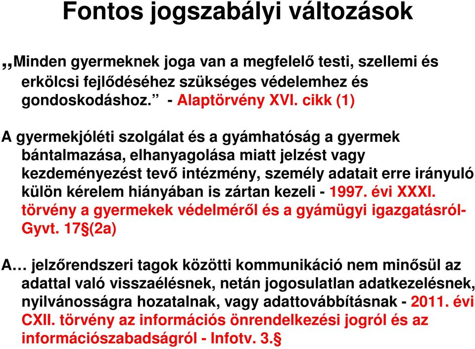 hiányában is zártan kezeli - 1997. évi XXXI. törvény a gyermekek védelméről és a gyámügyi igazgatásról- Gyvt.