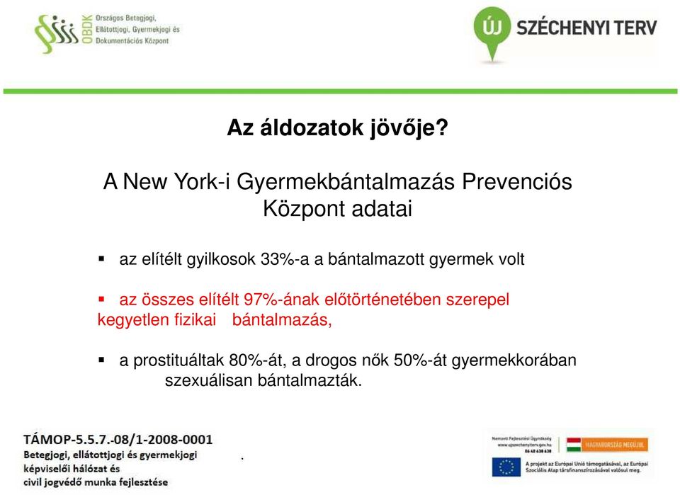 gyilkosok 33%-a a bántalmazott gyermek volt az összes elítélt 97%-ának