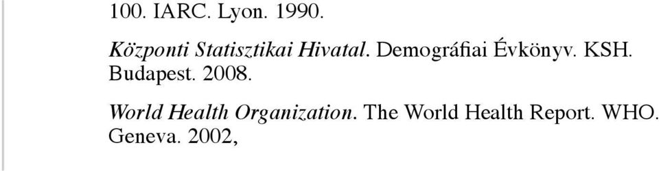 Demográfiai Évkönyv. KSH. Budapest. 2008.