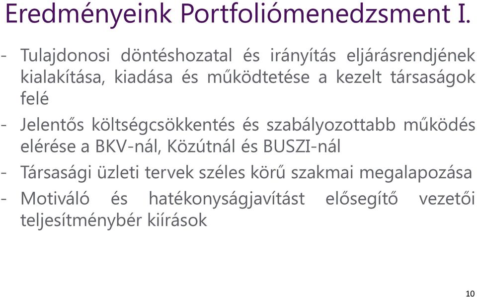 kezelt társaságok felé - Jelentős költségcsökkentés és szabályozottabb működés elérése a BKV-nál,